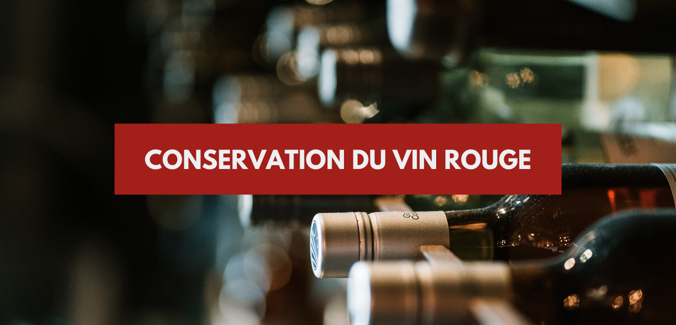 Conservation vin rouge : la technique pour conserver le vin - Vin sur Vin