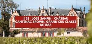 Lire la suite à propos de l’article #55 – José Sanfin – Château Cantenac Brown, grand cru classé de 1855